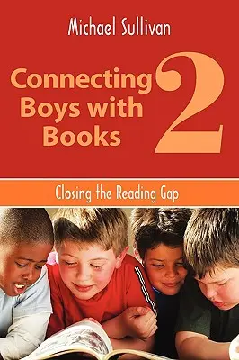 Connecting Boys with Books 2 : Combler le fossé de la lecture - Connecting Boys with Books 2: Closing the Reading Gap