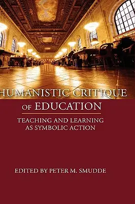 Critique humaniste de l'éducation : L'enseignement et l'apprentissage en tant qu'action symbolique - Humanistic Critique of Education: Teaching and Learning as Symbolic Action