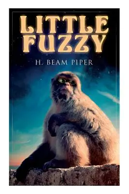 Little Fuzzy : Roman sur l'histoire future des Terro-humains - Little Fuzzy: Terro-Human Future History Novel