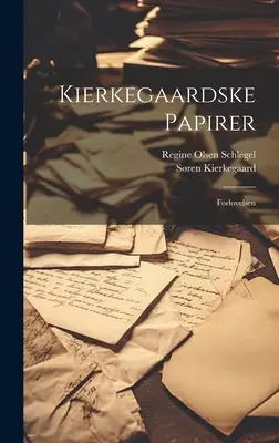 Kierkegaardske Papirer : Forlovelsen - Kierkegaardske Papirer: Forlovelsen