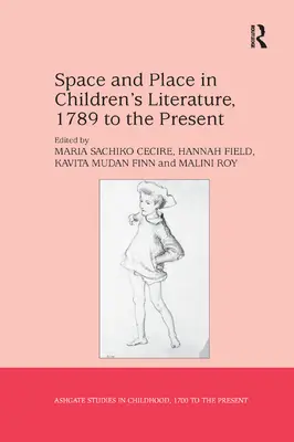 Espace et lieu dans la littérature pour enfants, de 1789 à nos jours - Space and Place in Children's Literature, 1789 to the Present