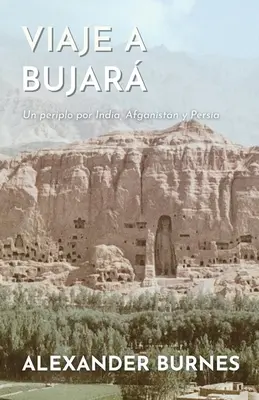 Viaje a Bujar : Un périple en Inde, en Afghanistan et en Perse - Viaje a Bujar: Un periplo por India, Afganistn y Persia