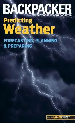 Backpacker Predicting Weather : Prévoir, planifier et préparer - Backpacker Predicting Weather: Forecasting, Planning, and Preparing