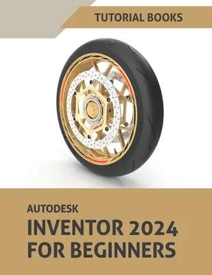 Autodesk Inventor 2024 Pour Débutants : (Coloré) - Autodesk Inventor 2024 For Beginners: (Colored)