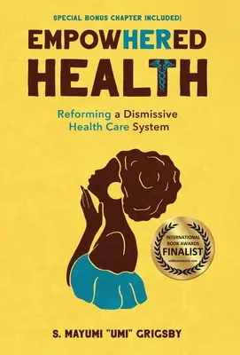 EmpowHERed Health : Réformer un système de santé dédaigneux - EmpowHERed Health: Reforming a Dismissive Health Care System