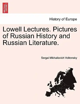 Conférences Lowell. Images de l'histoire et de la littérature russes. - Lowell Lectures. Pictures of Russian History and Russian Literature.
