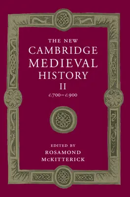 La nouvelle histoire médiévale de Cambridge : Volume 2, C.700-C.900 - The New Cambridge Medieval History: Volume 2, C.700-C.900