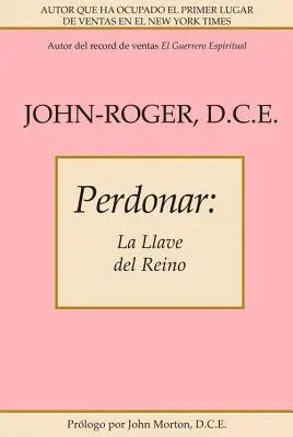 Perdonar : La Llave del Reino - Perdonar: La Llave del Reino