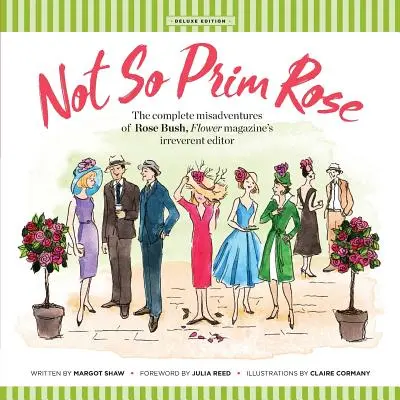 Not So Prim Rose - Soft Cover : Les mésaventures complètes de Rose Bush, rédactrice irrévérencieuse du magazine Flower - Not So Prim Rose - Soft Cover: The Complete Misadventures of Rose Bush, Flower magazine's Irreverent Editor