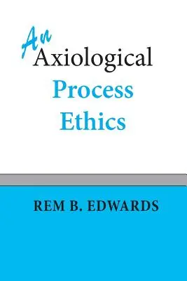 Une éthique du processus axiologique - An Axiological Process Ethics