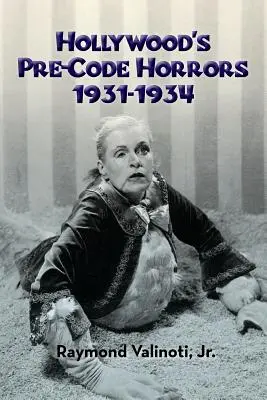 Les horreurs pré-code d'Hollywood 1931-1934 - Hollywood's Pre-Code Horrors 1931-1934