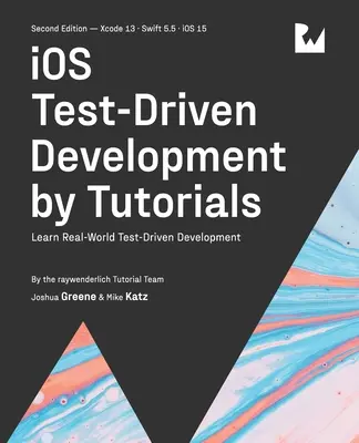 iOS Test-Driven Development (Deuxième édition) : Apprendre le développement piloté par les tests dans le monde réel - iOS Test-Driven Development (Second Edition): Learn Real-World Test-Driven Development