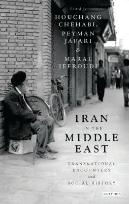 L'Iran au Moyen-Orient : Rencontres transnationales et histoire sociale - Iran in the Middle East: Transnational Encounters and Social History