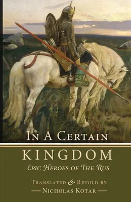 Dans un certain royaume : Les héros épiques de la Russie - In a Certain Kingdom: Epic Heroes of the Rus