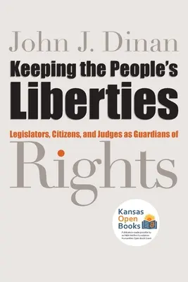 Le maintien des libertés du peuple : Législateurs, citoyens et juges, gardiens des droits - Keeping the People's Liberties: Legislators, Citizens, and Judges as Guardians of Rights