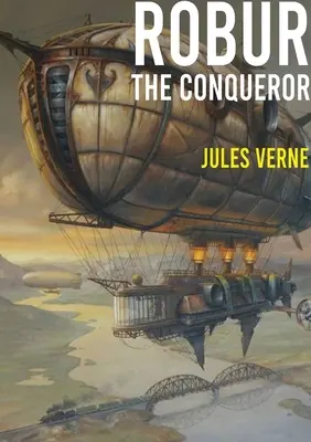 Robur le Conquérant : roman de science-fiction de Jules Verne, publié en 1886 et également connu sous le titre Le Clipper des nuages. - Robur the Conqueror: a science fiction novel by Jules Verne, published in 1886 and also known as The Clipper of the Clouds