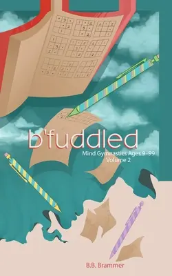 B'Fuddled : Gymnastique de l'esprit 9-99 ans - B'Fuddled: Mind Gymnastics Ages 9-99