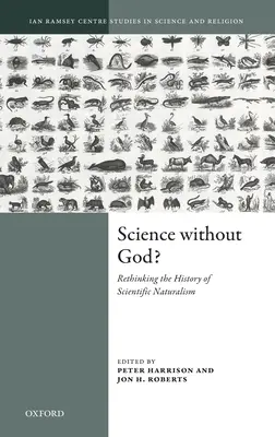 La science sans Dieu ? Repenser l'histoire du naturalisme scientifique - Science Without God?: Rethinking the History of Scientific Naturalism