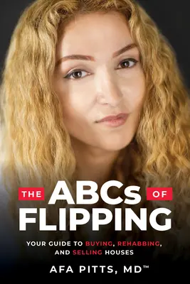 L'ABC du Flipping : Votre guide pour acheter, réhabiliter et vendre des maisons - The ABCs of Flipping: Your Guide to Buying, Rehabbing, and Selling Houses