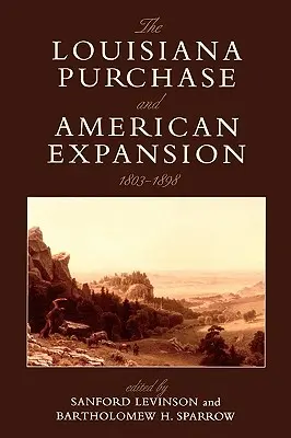 L'achat de la Louisiane et l'expansion américaine, 1803-1898 - The Louisiana Purchase and American Expansion, 1803-1898