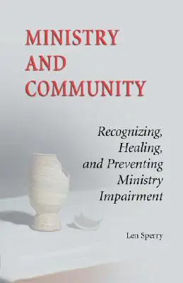 Ministère et communauté : Reconnaître, guérir et prévenir les déficiences du ministère - Ministry and Community: Recognizing, Healing, and Preventing Ministry Impairment