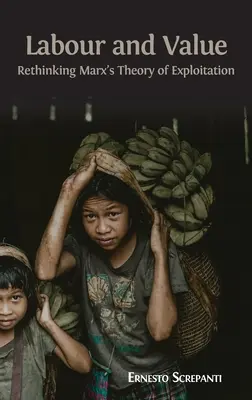 Travail et valeur : Repenser la théorie de l'exploitation de Marx - Labour and Value: Rethinking Marx's Theory of Exploitation