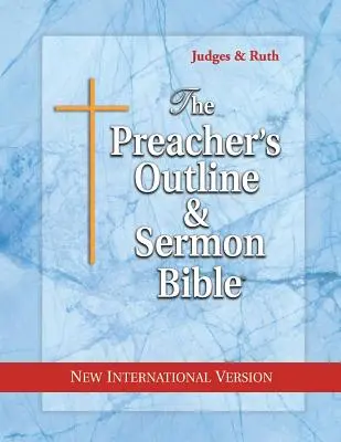 Bible des prédicateurs et des sermons : Juges et Ruth : Nouvelle version internationale - The Preacher's Outline & Sermon Bible: Judges & Ruth: New International Version