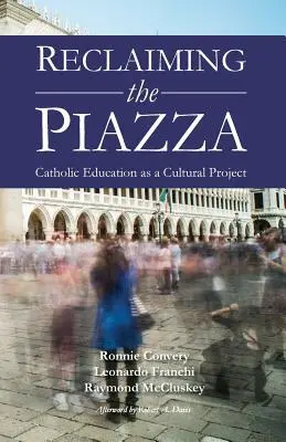 La reconquête de la Piazza : L'enseignement catholique comme projet culturel - Reclaiming the Piazza: Catholic Education as a Cultural Project
