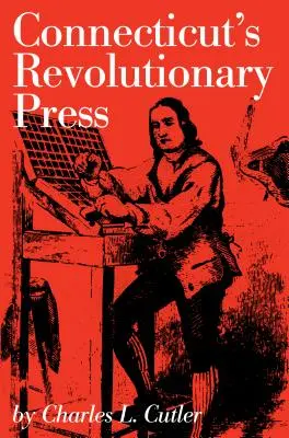 La presse révolutionnaire du Connecticut - Connecticut's Revolutionary Press