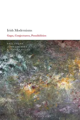 Modernismes irlandais : Lacunes, conjectures, possibilités - Irish Modernisms: Gaps, Conjectures, Possibilities