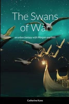 Les cygnes de la guerre : une fantaisie urbaine avec Morgan et Sam - The Swans of War: an urban fantasy with Morgan and Sam