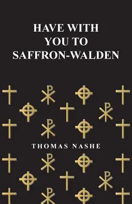 Ayez avec vous à Saffron-Walden - Have with You to Saffron-Walden