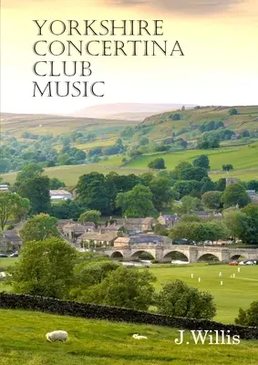 Yorkshire Concertina Club Music : 35 compositions originales - Yorkshire Concertina Club Music: 35 Original Compositions