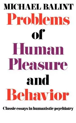 Les problèmes du plaisir et du comportement humains : Essais classiques de psychiatrie humaniste - Problems of Human Pleasure and Behavior: Classic Essays in Humanistic Psychiatry