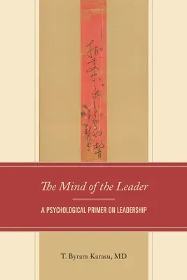Dans la tête du chef : Une introduction psychologique au leadership - In the Mind of the Leader: A Psychological Primer on Leadership