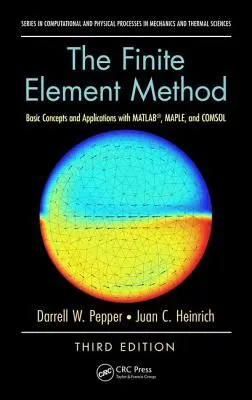 La méthode des éléments finis : Concepts de base et applications avec MATLAB, MAPLE et COMSOL, troisième édition - The Finite Element Method: Basic Concepts and Applications with MATLAB, MAPLE, and COMSOL, Third Edition