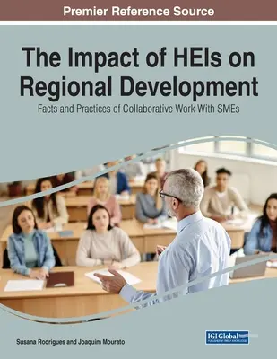 L'impact des établissements d'enseignement supérieur sur le développement régional : Faits et pratiques du travail collaboratif avec les PME - The Impact of HEIs on Regional Development: Facts and Practices of Collaborative Work With SMEs