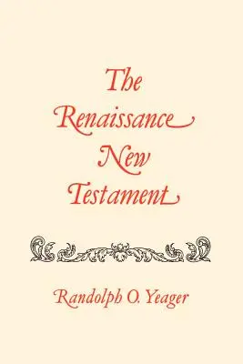 Le Nouveau Testament de la Renaissance : Galates 2:1-6:18, Ephésiens 1:1-6:24, Philippiens 1:1-4:24 - The Renaissance New Testament: Galatians 2:1-6:18, Ephesians 1:1-6:24, Philippians 1:1-4:24