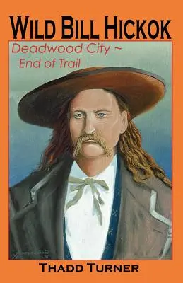 Wild Bill Hickok : Deadwood City - La fin de la piste - Wild Bill Hickok: Deadwood City--End of Trail