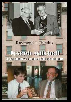 Joseph Mitchell : Guide du lecteur et de l'écrivain - Joseph Mitchell: A Reader's and Writer's Guide