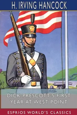 La première année de Dick Prescott à West Point (Les Classiques Esprios) : Deux copains dans le gris des cadets - Dick Prescott's First Year at West Point (Esprios Classics): Two Chums in the Cadet Gray