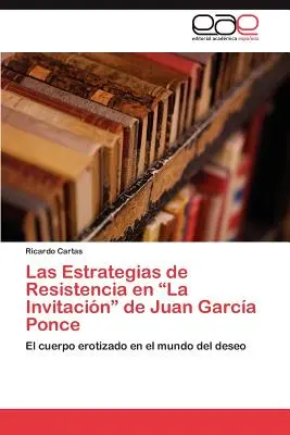 Les stratégies de résistance à l'invitation de Juan Garcia Ponce - Las Estrategias de Resistencia En La Invitacion de Juan Garcia Ponce