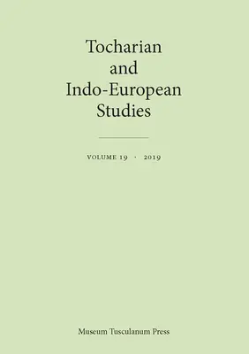 Études tochariennes et indo-européennes 19 - Tocharian and Indo-European Studies 19