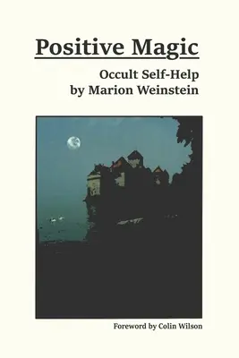 Magie positive : L'aide occulte à l'autonomie - Positive Magic: Occult Self-Help