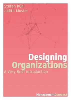 Conception des organisations : Une très brève introduction - Designing Organizations: A Very Brief Introduction