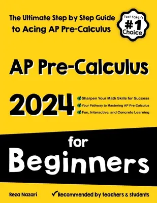 AP Pre-Calculus for Beginners : Le guide ultime, étape par étape, pour réussir l'AP Precalculus - AP Pre-Calculus for Beginners: The Ultimate Step by Step Guide to Acing AP Precalculus