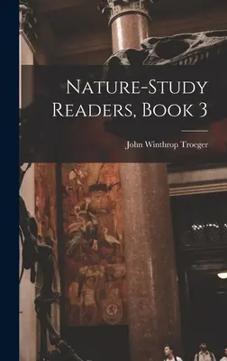 Lecteurs d'étude de la nature, Livre 3 - Nature-Study Readers, Book 3
