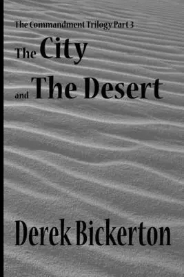 La ville et le désert : La trilogie des commandements, troisième partie - The City and the Desert: The Commandment Trilogy Part 3