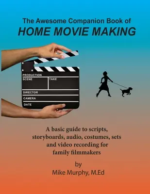 The Awesome Companion Book of Home Moviemaking (en anglais) - The Awesome Companion Book of Home Moviemaking