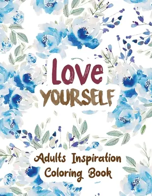 Aimez-vous : Livre de coloriage pour adultes, Designs for Adults Relaxation, Release Your Anger, Stress Relief Curse Words, Christ - Love Yourself: Adults Inspiration Coloring Book, Designs for Adults Relaxation, Release Your Anger, Stress Relief Curse Words, Christ